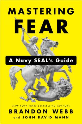 Mastering Fear: A Navy SEAL's Guide By Brandon Webb, John David Mann Cover Image
