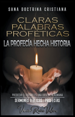 Claras Palabras Proféticas: La Profecía Hecha Historia Cover Image