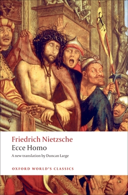 Ecce Homo: How to Become What You Are (Oxford World's Classics) Cover Image