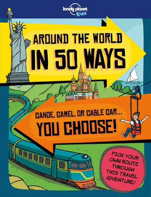 Around the World in 50 Ways 1 (Lonely Planet Kids) By Lonely Planet Kids, Dan Smith, Frances Castle (Illustrator) Cover Image