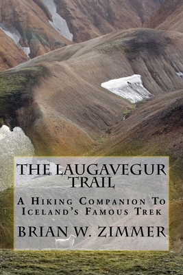 The Laugavegur Trail: A Hiking Companion to Iceland's Famous Trek Cover Image