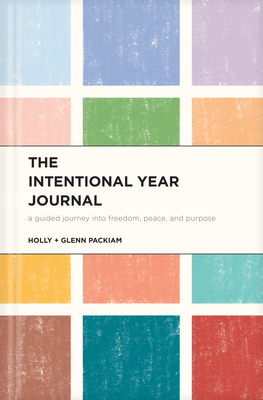 The Intentional Year Journal: A Guided Journey Into Freedom, Peace, and Purpose Cover Image