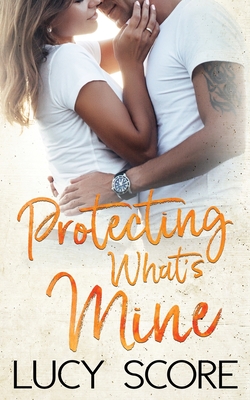 Protecting What's Mine: A Small Town Love Story