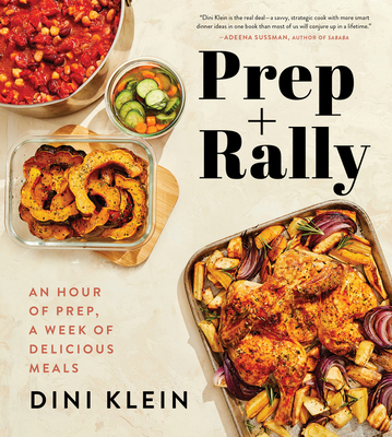 Prep And Rally: An Hour of Prep, A Week of Delicious Meals cover