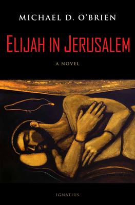 Elijah in Jerusalem By Michael D. O'Brien Cover Image