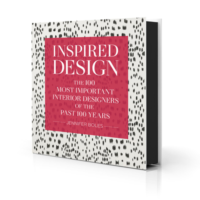 Inspired Design: The 100 Most Important Interior Designers of the Past 100 Years By Jennifer Boles Cover Image
