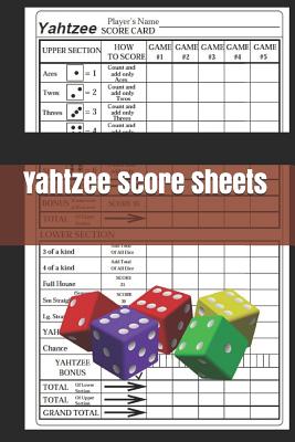 Yahtzee Score Sheets: Yahtzee Score Record - Yahtzee Score Pads - Yahtzee Game Record Score Keeper Book - Record dice thrown - Yahtzee Score By Yahtzee Sheets Cover Image