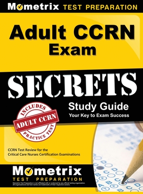 Adult CCRN Exam Secrets, Study Guide: CCRN Test Review for the Critical Care Nurses Certification Examinations Cover Image