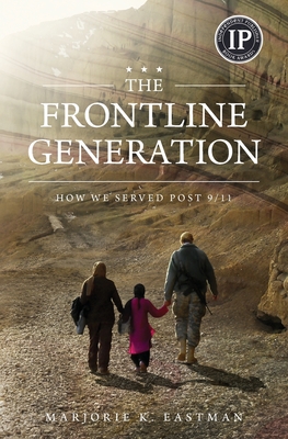The Frontline Generation: How We Served Post 9/11 By Marjorie K. Eastman Cover Image