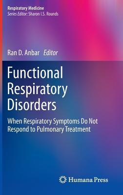 Functional Respiratory Disorders: When Respiratory Symptoms Do Not Respond to Pulmonary Treatment (Respiratory Medicine)