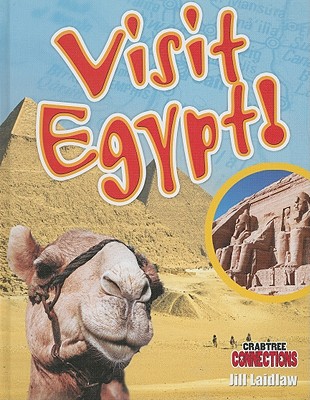Visit Egypt! (Crabtree Connections) By Jill Laidlaw Cover Image
