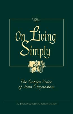 On Living Simply: The Golden Voice of John Chrysostom Cover Image