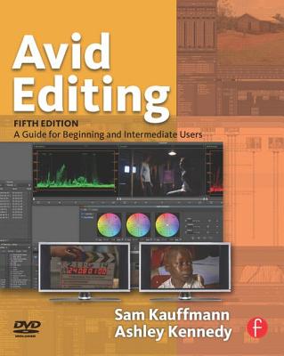 Avid Editing: A Guide for Beginning and Intermediate Users By Sam Kauffmann Cover Image