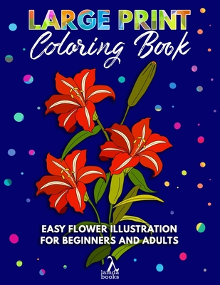 Large Print Coloring Book: Easy Flower Illustration for Beginners and Adults By Lamda Book Cover Image
