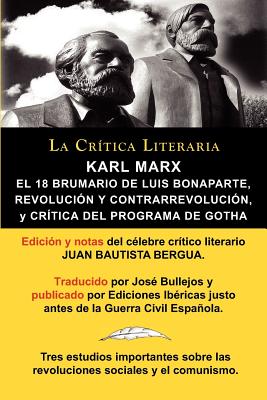 Karl Marx: El 18 Brumario, Revolucion y Contrarrevolucion, y Critica del Programa de Gotha, Coleccion La Critica Literaria Por El Cover Image
