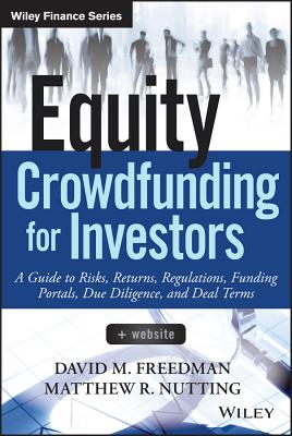 Equity Crowdfunding for Investors: A Guide to Risks, Returns, Regulations, Funding Portals, Due Diligence, and Deal Terms (Wiley Finance) Cover Image