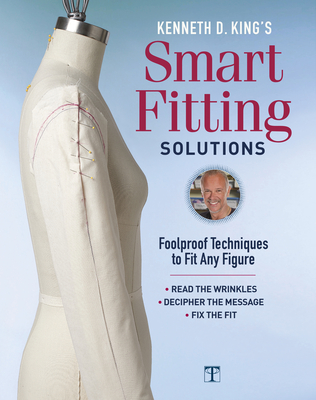 Kenneth D. King's Smart Fitting Solutions: Foolproof Techniques to Fit Any Figure Cover Image