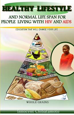 Healthy Lifestyle & Normal Lifespan - for People Living with HIV & AIDS By Innocent Chibatamoto Cover Image