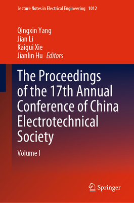 The Proceedings of the 17th Annual Conference of China Electrotechnical Society: Volume I (Lecture Notes in Electrical Engineering #1012)