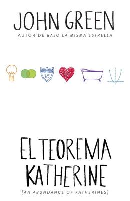 El teorema Katherine: (An Abundance of Katherine--Spanish-language Edition) Cover Image