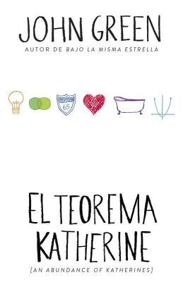 Cover for El teorema Katherine: (An Abundance of Katherine--Spanish-language Edition)