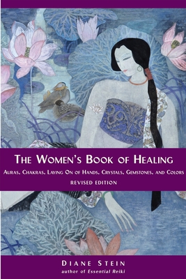 The Women's Book of Healing: Auras, Chakras, Laying On of Hands, Crystals, Gemstones, and Colors Cover Image