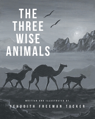 The Three Wise Animals By Yehudith Freeman Tucker Cover Image