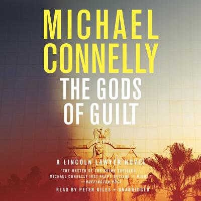 The Gods of Guilt (Lincoln Lawyer Novels) By Michael Connelly, Peter Giles (Read by) Cover Image