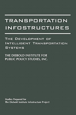 Transportation Infostructures: The Development of Intelligent Transportation Systems (Performing Arts; 20)