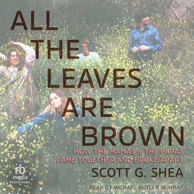 All the Leaves Are Brown: How the Mamas & the Papas Came Together and Broke Apart Cover Image
