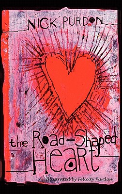 The Road-Shaped Heart (World Voices) By Nick Purdon, Felicity Purdon (Illustrator), Sherry Quan Lee (Foreword by) Cover Image