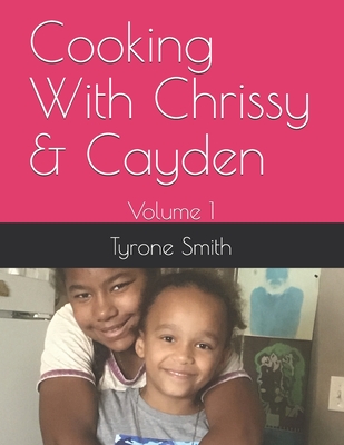 Cooking With Chrissy & Cayden: Volume 1 Cover Image
