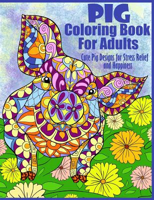 Adult Coloring Books: Stress Relief Animals, Flowers, Mandalas and Henna Designs Coloring Book For Adults [Book]
