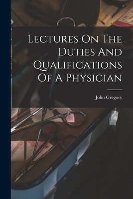 Lectures On The Duties And Qualifications Of A Physician Cover Image