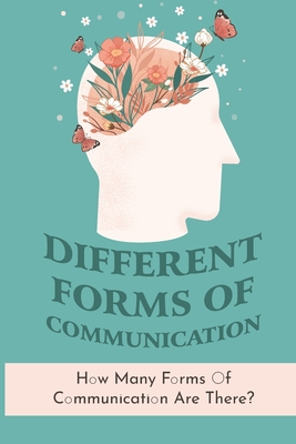 Different Forms Of Communication: How Many Forms Of Communication Are There?: The Process Of Living Cover Image