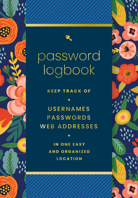 Password  Logbook (Hip Floral): Keep Track of Usernames, Passwords, Web Addresses in One Easy and Organized Location