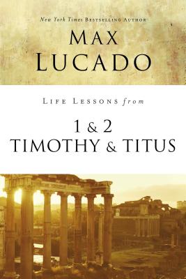 Life Lessons from 1 and 2 Timothy and Titus: Ageless Wisdom for Young Leaders Cover Image