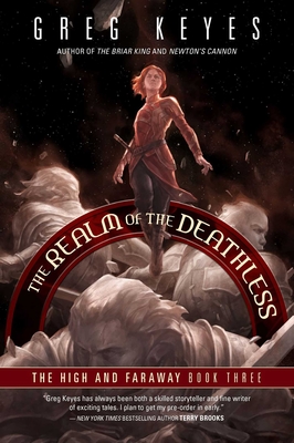 The Realm of the Deathless: The High and Faraway, Book Three By Greg Keyes Cover Image