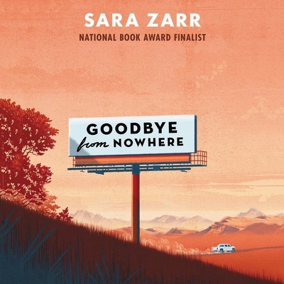 Goodbye from Nowhere Lib/E By Sara Zarr, Michael Crouch (Read by) Cover Image