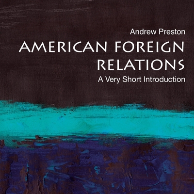 American Foreign Relations: A Very Short Introduction (Very Short Introductions) Cover Image