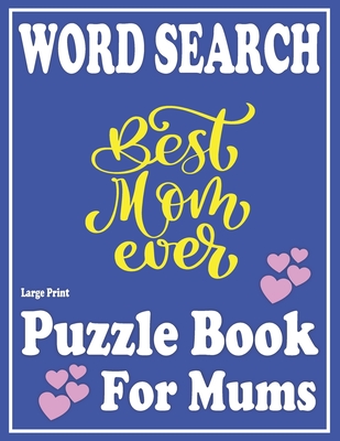 Large Print Word Search book For Mums: Leisure Celebrating Puzzle Game For Mums And Adults With Solution -Book 18 Cover Image