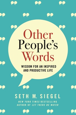 Other People's Words: Wisdom for an Inspired and Productive Life By Seth M. Siegel Cover Image