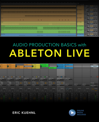 Audio Production Basics with Ableton Live By Eric Kuehnl Cover Image