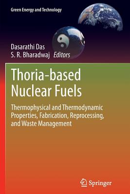 Thoria-Based Nuclear Fuels: Thermophysical and Thermodynamic Properties, Fabrication, Reprocessing, and Waste Management (Green Energy and Technology) Cover Image