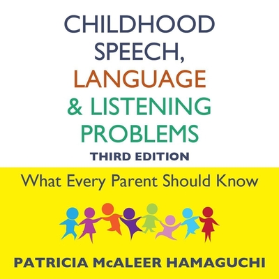 Childhood Speech, Language, and Listening Problems, 3rd Edition Cover Image