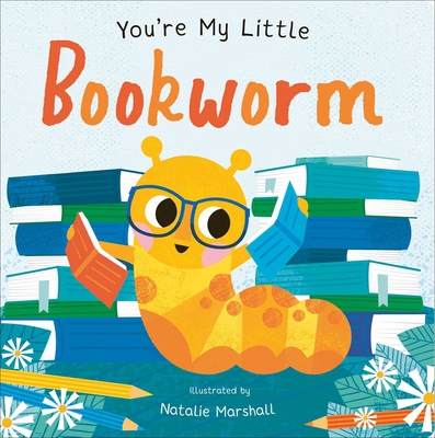 You're My Little Bookworm By Nicola Edwards, Natalie Marshall (Illustrator) Cover Image