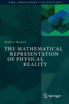 The Mathematical Representation of Physical Reality (Frontiers Collection)
