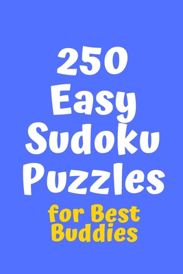 250 Easy Sudoku Puzzles for Best Buddies (Sudoku for Best Buddies #4)