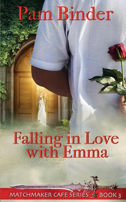 Falling in Love with Emma (Matchmaker Cafe #3) By Pam Binder Cover Image