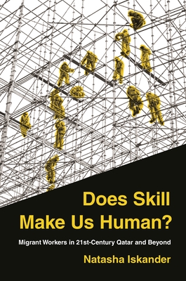 Does Skill Make Us Human?: Migrant Workers in 21st-Century Qatar and Beyond Cover Image
